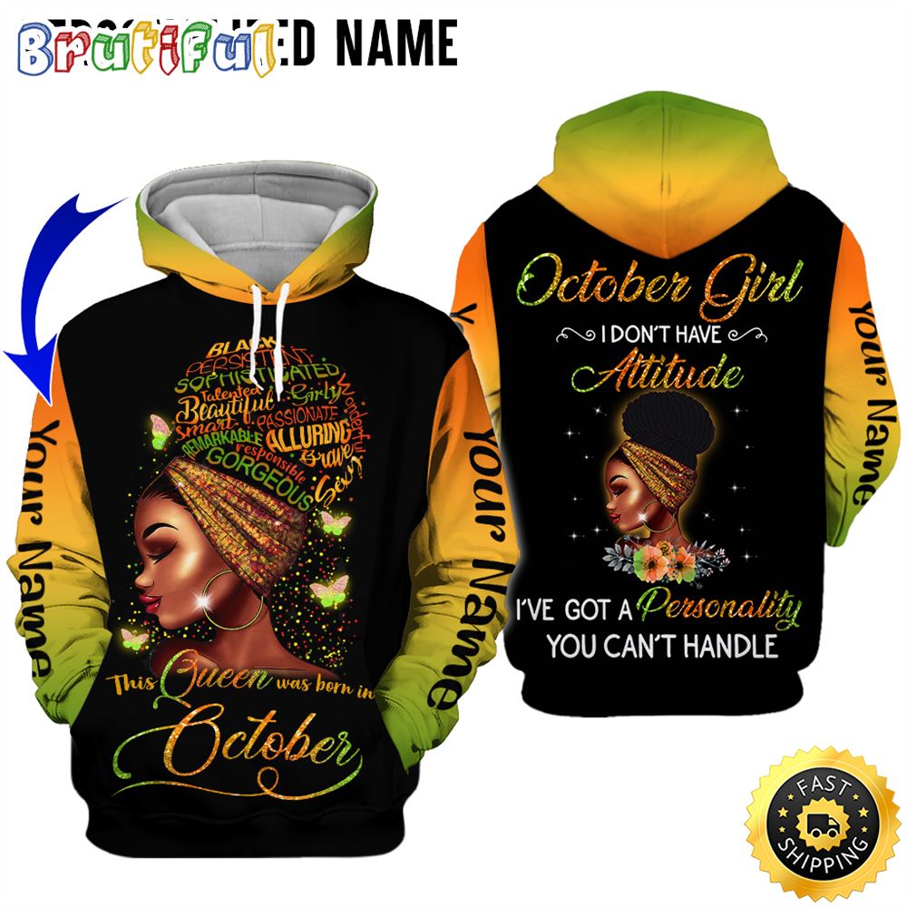 Personalized Yellow October Girl I Don t Have Attitude 3D Hoodie Gift For Women 1 hdvyrx