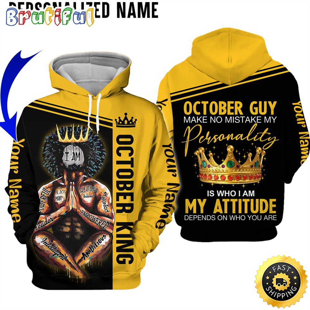 Personalized Yellow October King My Attitude Leader 3D Hoodie Gift For Man 1 tcak7a