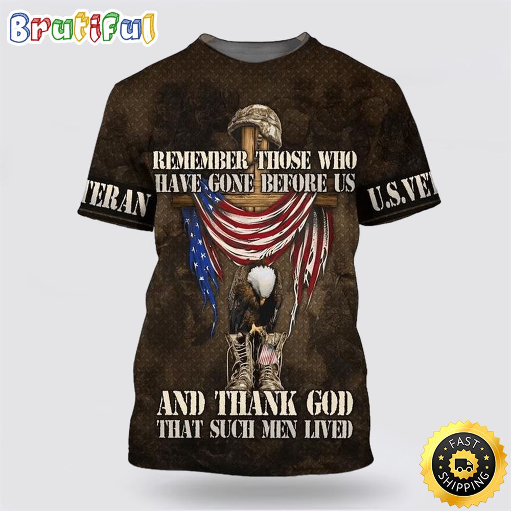 Remember Those Who Have Gone Before Us Veteran All Over Print 3D T Shirt For Military Personnel 1 jxzscr