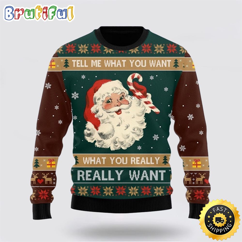 Santa Tell Me What You Want Ugly Sweater Christmas Gift For That Everyone Will Love 1 wxdswe