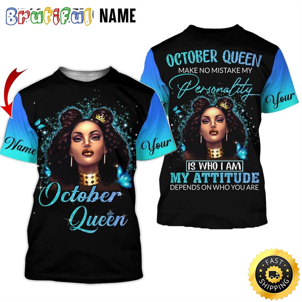 Personalized BLue October Girl My Attitude All Over Print 3D T Shirt Gift For Woman 1 c60lpq