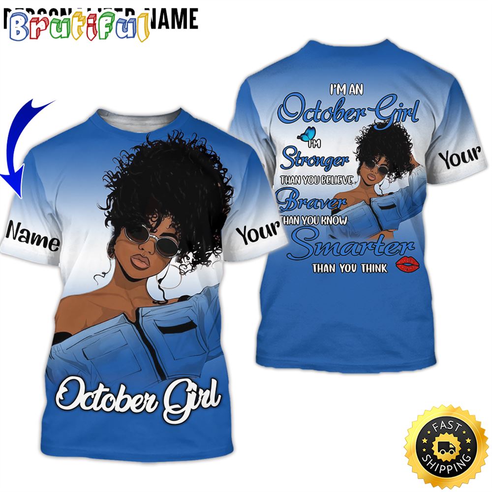 Personalized Black October Girl Braver Than You Know All Over Print 3D T Shirt Gift For Woman 1 hv6smh