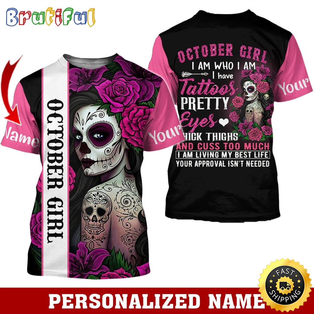 Personalized Black October Girl I Have Tattoos Pretty All Over Print 3D T Shirt Gift For Woman 1 astfub