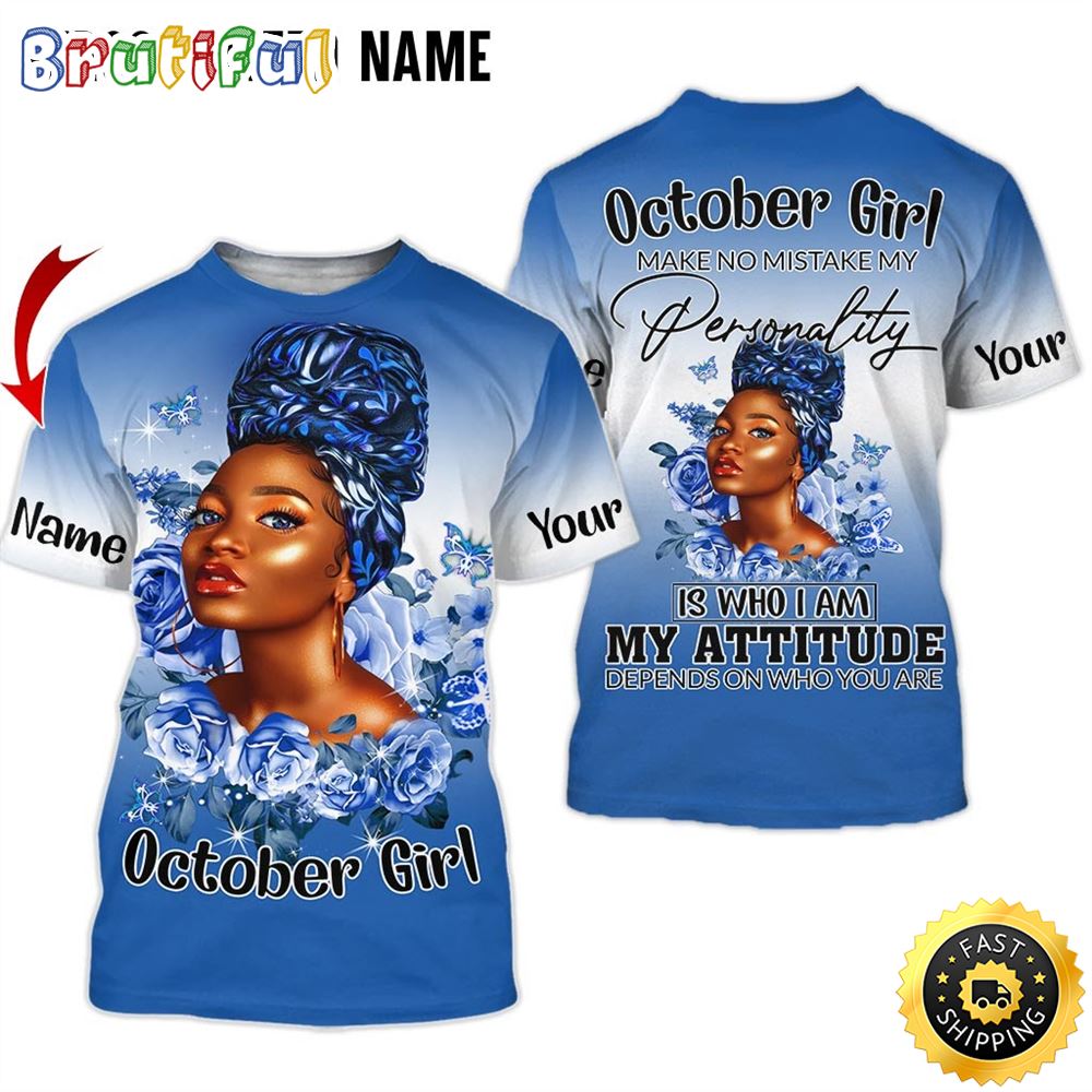 Personalized Blue October Girl My Attitude Is Not Your Problem All Over Print 3D T Shirt Gift For Woman 1 hqyqig