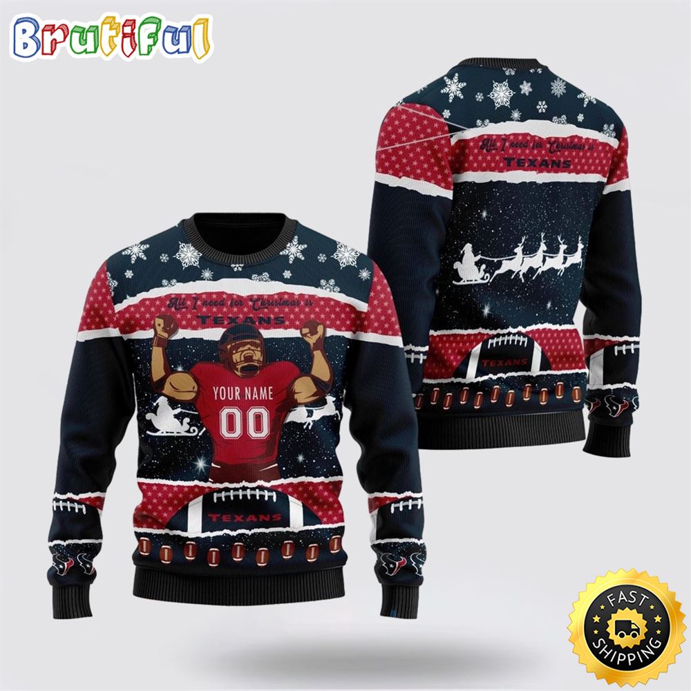 Personalized NFL Houston Texans All I Need For Christmas Ugly Christmas Sweater Perfect Gift For Football Fans 1 siuhxm