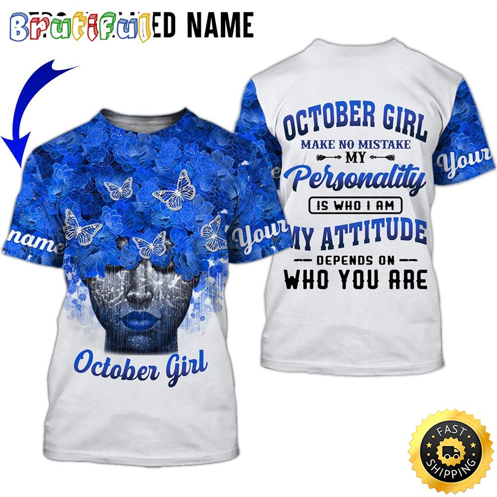 Personalized October Girl My Attitude All Over Print 3D T Shirt Gift For Woman 1 hsexgr
