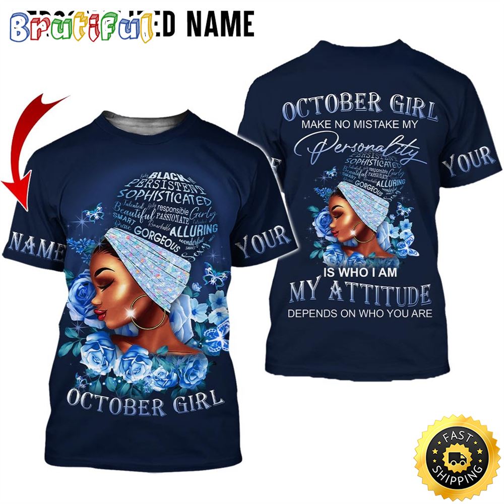 Personalized October Girl My Attitude Is A Sign Of Confidence All Over Print 3D T Shirt Gift For Woman 1 h2qid5