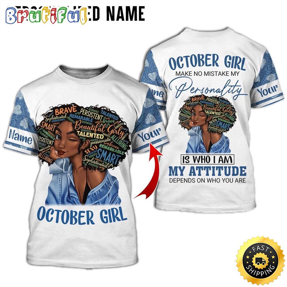 Personalized October Girl My Attitude Is Not All Over Print 3D T Shirt Gift For Woman 1 ljndgm