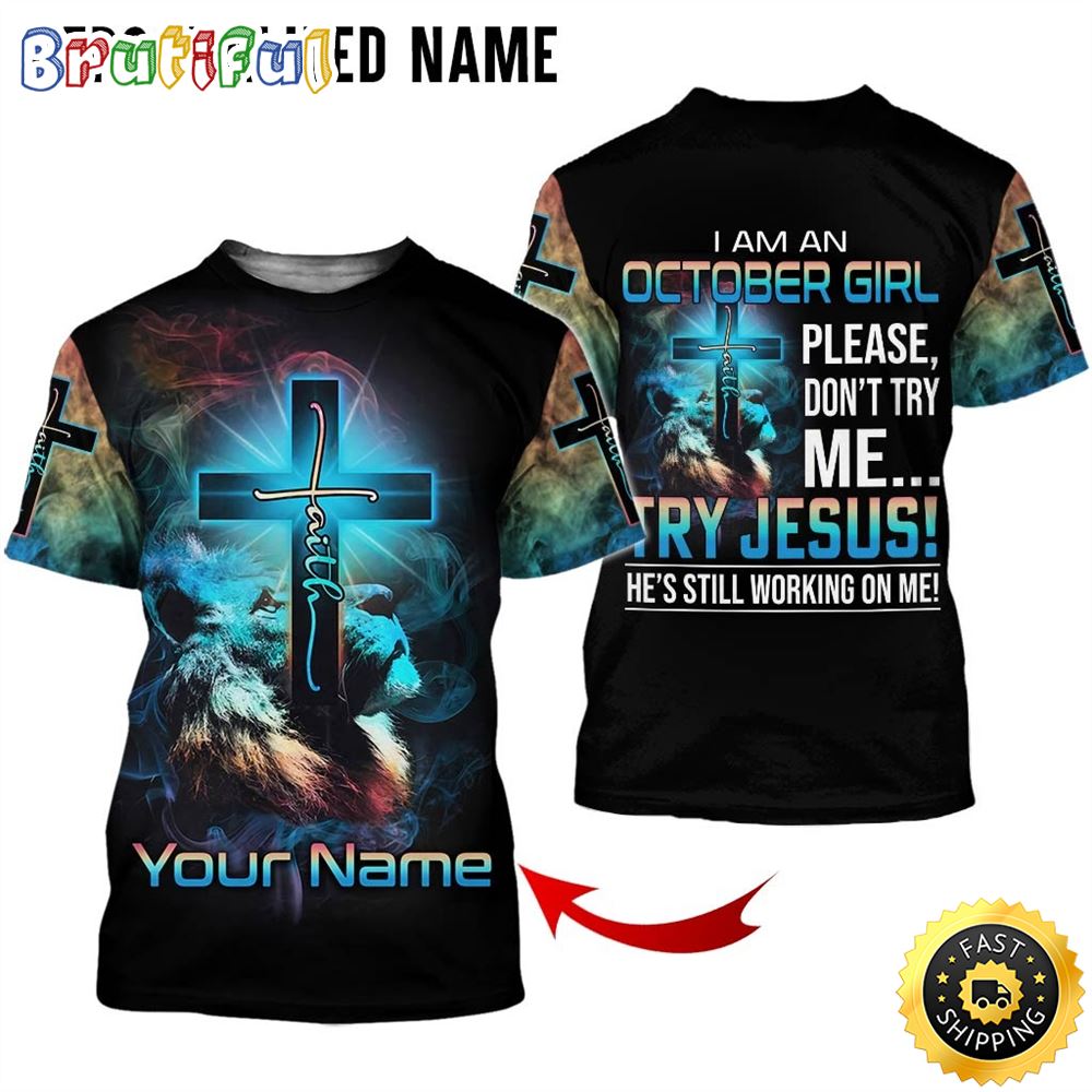 Personalized October Girl Try Jesus All Over Print 3D T Shirt Gift For Woman 1 uedzfq