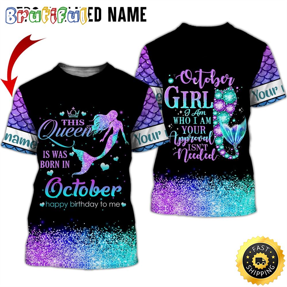 Personalized October Girl Your Approval Isn t Needed All Over Print 3D T Shirt Gift For Woman 1 qobjeo