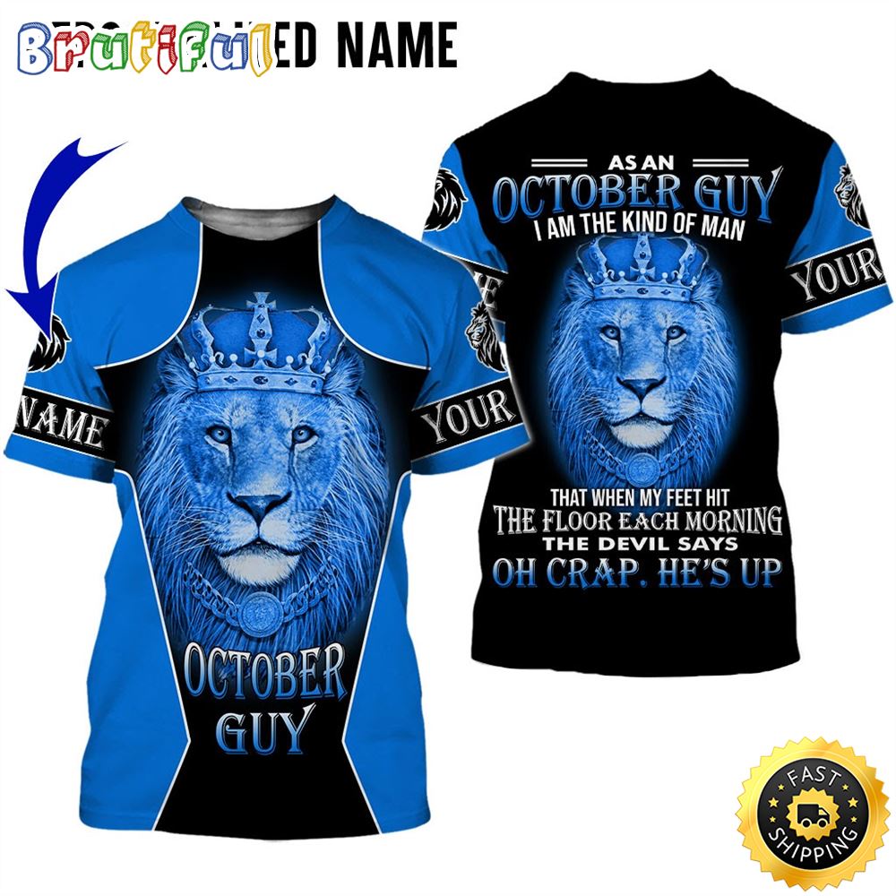 Personalized October Lion Guy He Is Up All Over Print 3D T Shirt Gift For Man 1 u8okqg