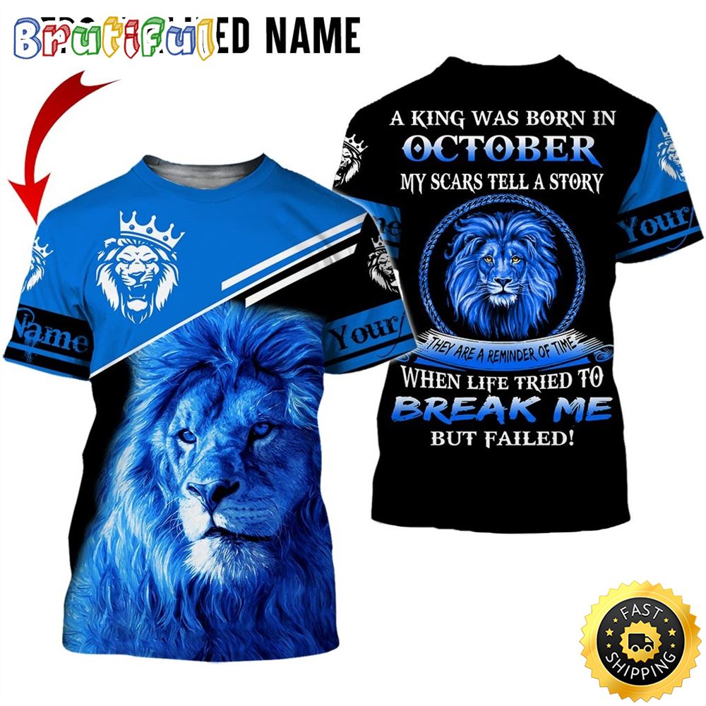 Personalized October Lion Guy Life Break Me But Failed All Over Print 3D T Shirt Gift For Man 1 njrevp