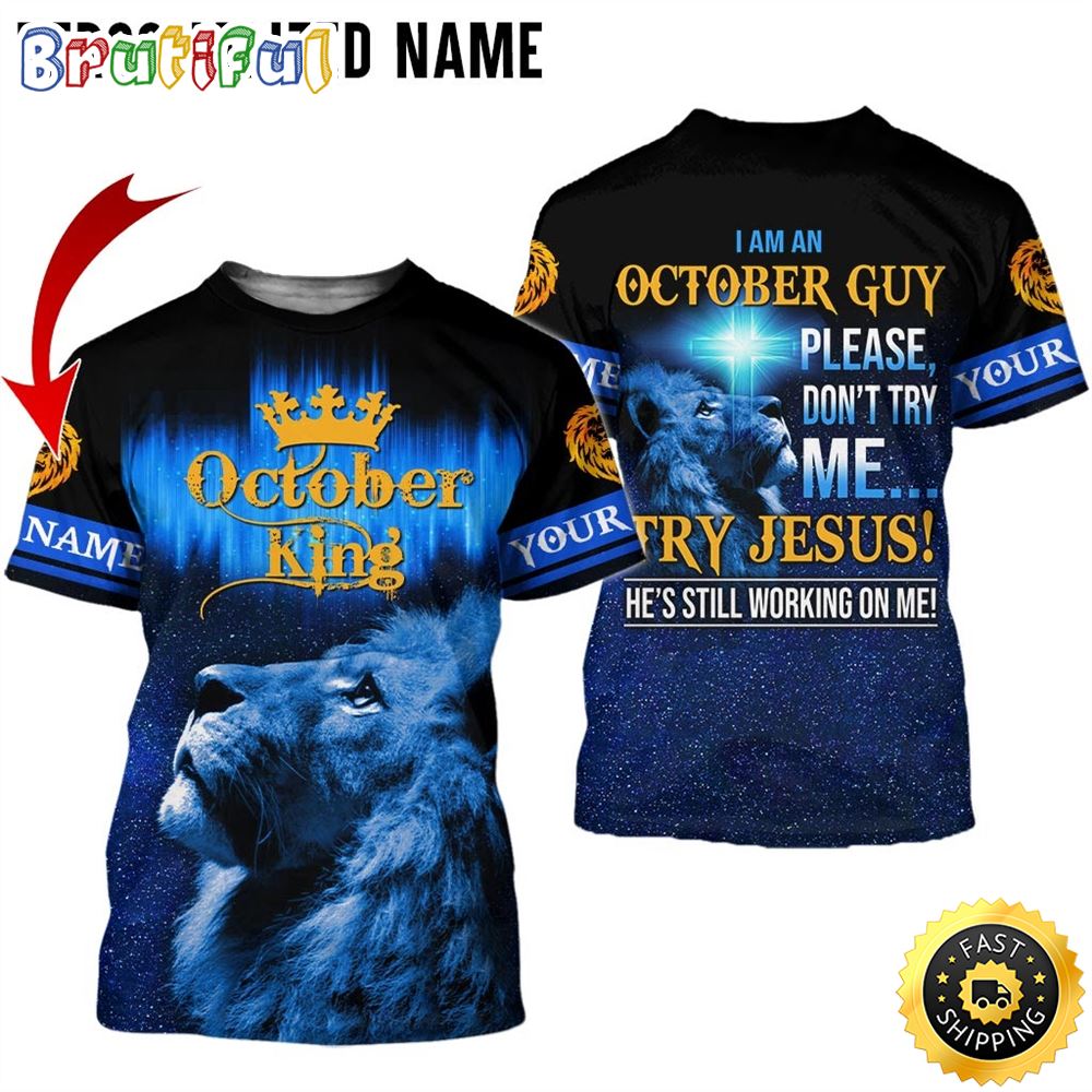 Personalized October Lion Guy Please Try Me All Over Print 3D T Shirt Gift For Man 1 s3ulab