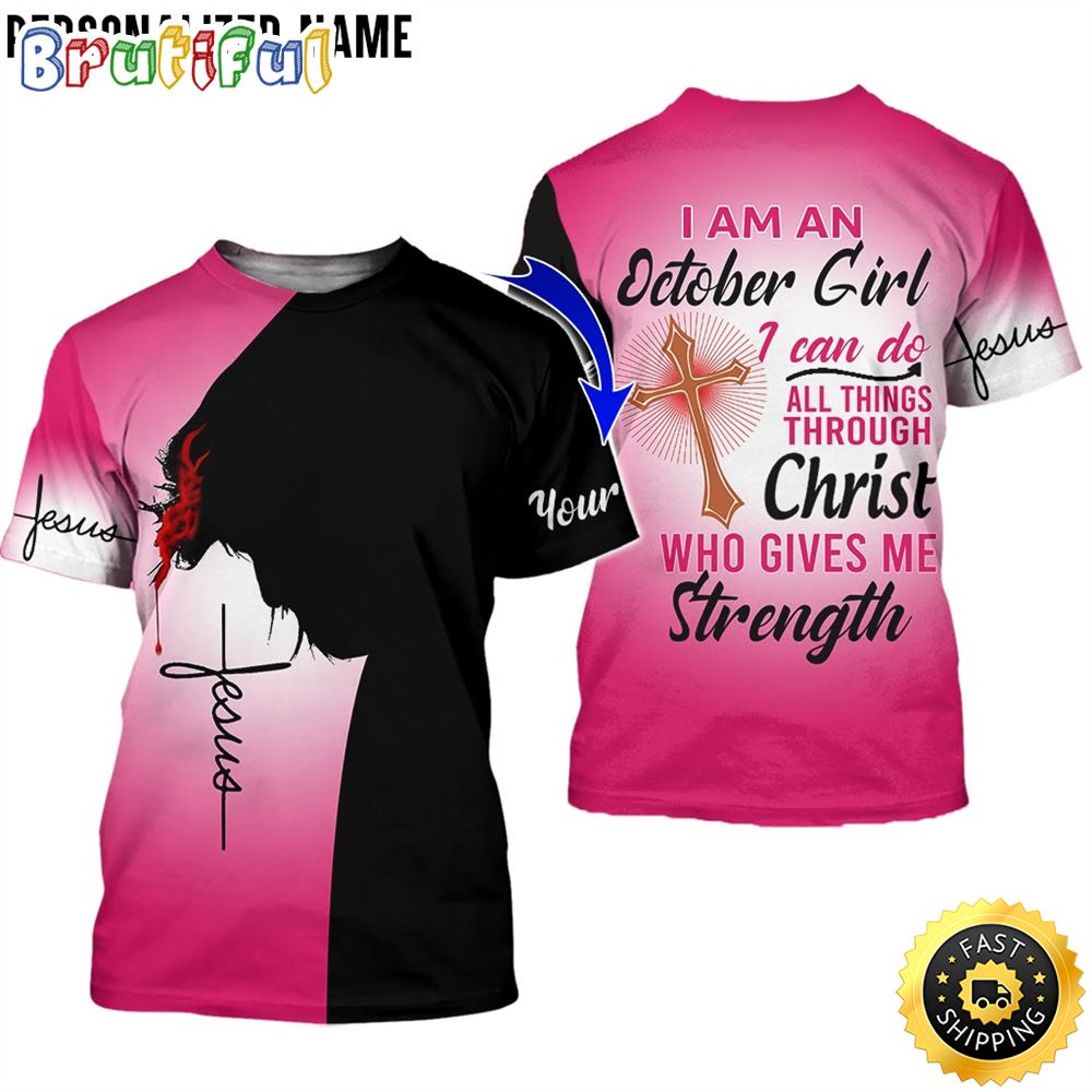 Personalized Pink October Girl Christ Who Gives Me Strength All Over Print 3D T Shirt Gift For Woman 1 eivntj
