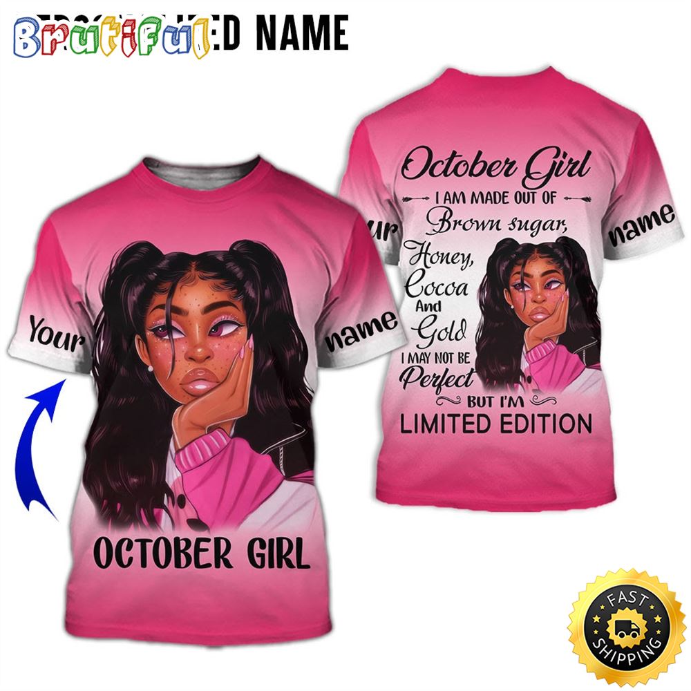 Personalized Pink October Girl I Am One of a Kind All Over Print 3D T Shirt Gift For Woman 1 nvsqfz