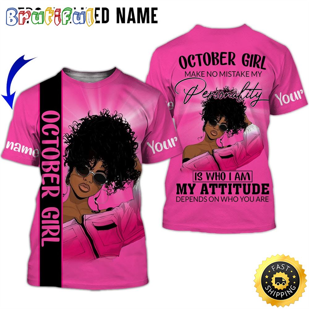 Personalized Pink October Girl Is Who I Am All Over Print 3D T Shirt Gift For Woman 1 ymfuh1