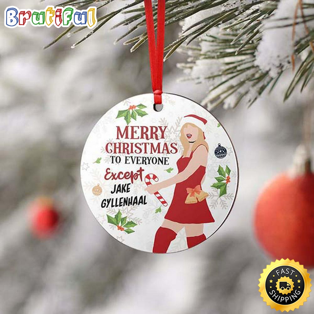 Taylor Swift Christmas Ornament Taylor Swift Merry Christmas To Everyone Except Jake Gyllenhaal 2023 Christmas Ornament vz7jjw