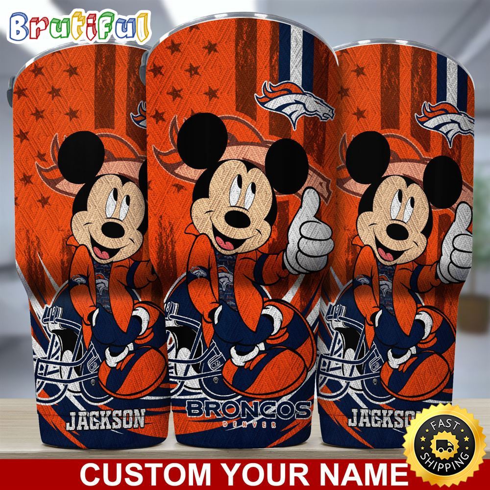 Custom Name NFL Denver Broncos Tumbler Mickey Mouse Tumbler For You pmza1z.jpg