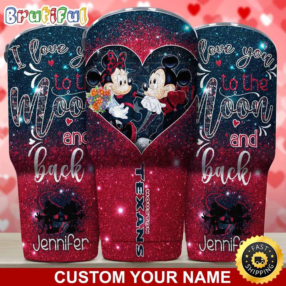 Custom Name NFL Houston Texans Tumbler Nfl Mickey Tumbler Love You To The Moon And Back For This Valentine v4b5i4.jpg