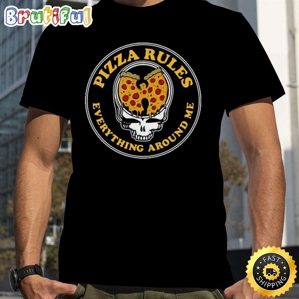 Grateful Dead Skull Wu Tang Clan Pizza Rules Everything Around Me Shirt em6slv