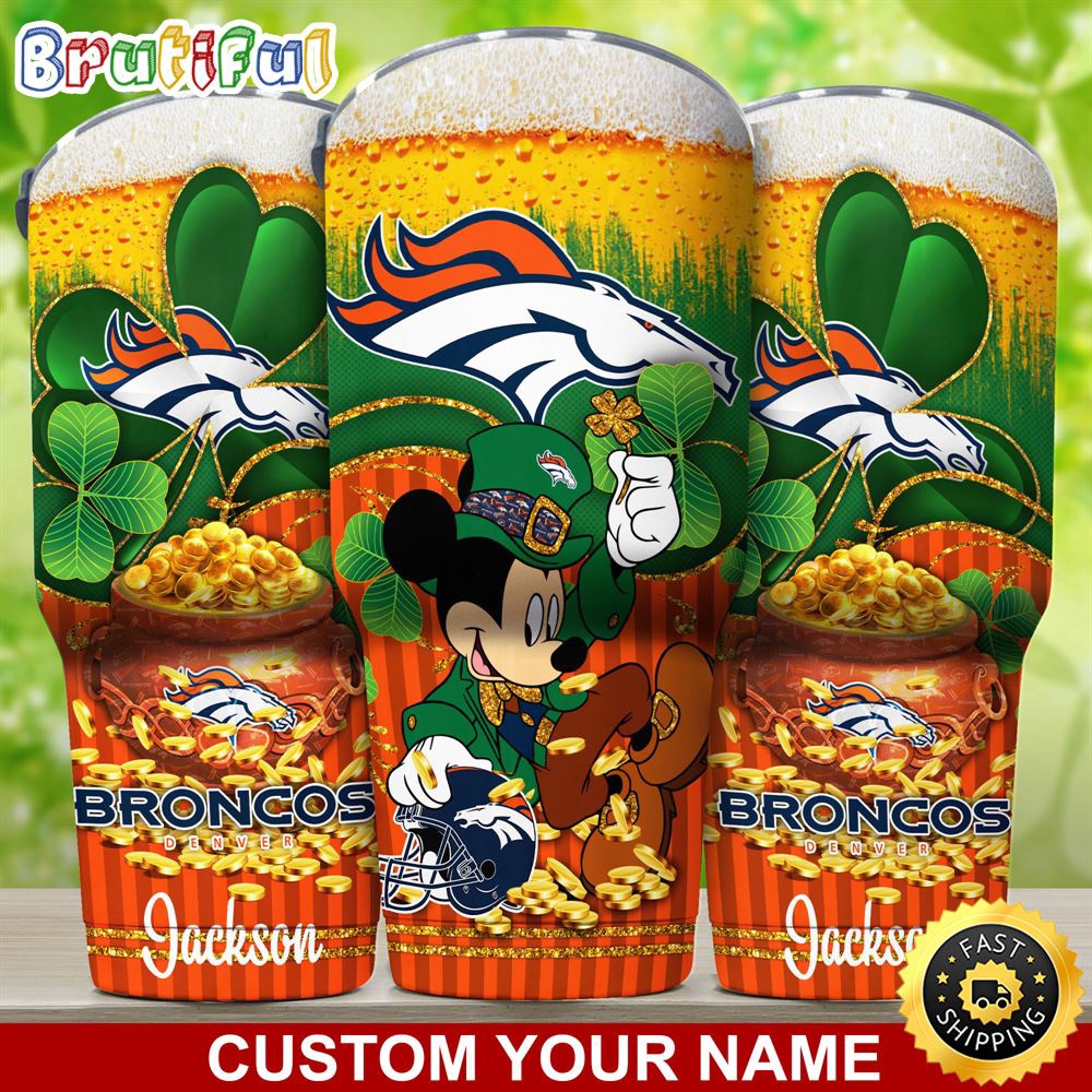 Custom Name NFL Denver Broncos Tumbler Nfl Tumbler Patricks Day Mickey For Sports Fans pxl24n.jpg