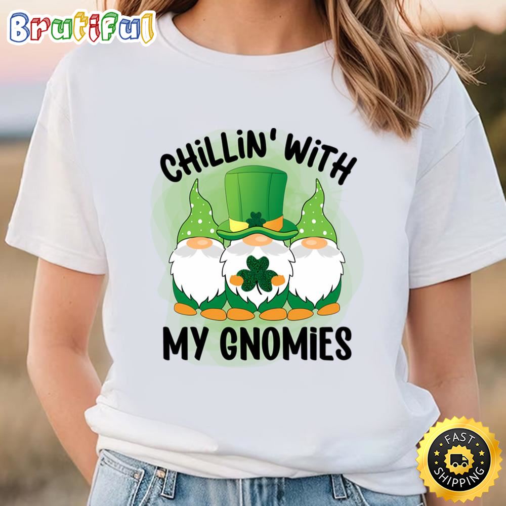 Chillin’ With My Gnomies Patricks Day T Shirt t shirt