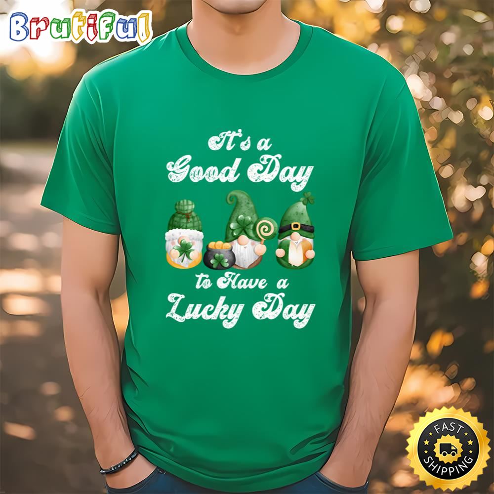 It’s A Good Day To Have A Lucky Day, St Patricks Day Gnome T shirt Tee