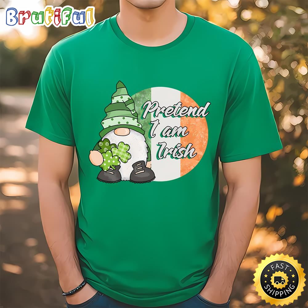 Pretend I am Irish Funny Gnome St Patricks Day T Shirt t shirt