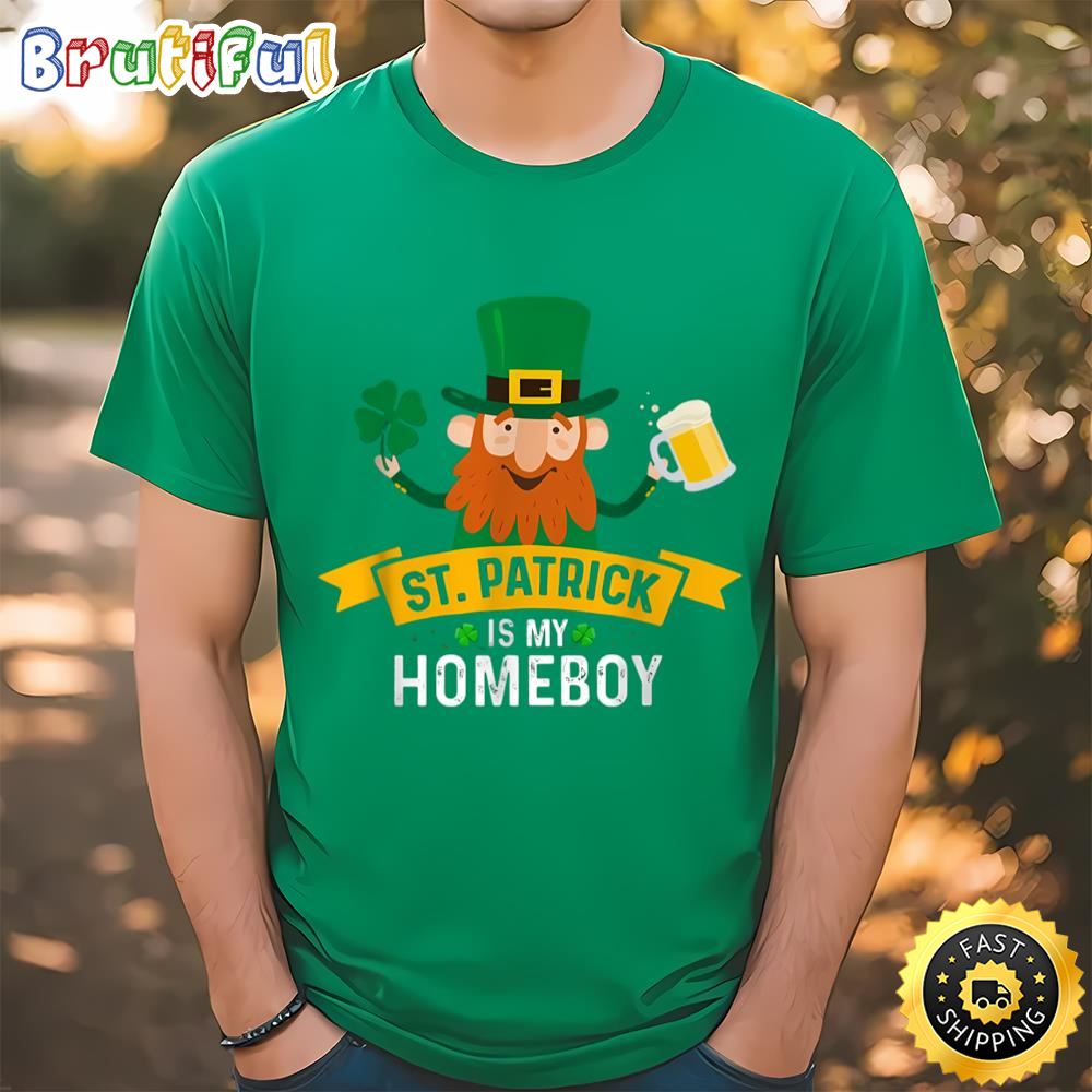St. Patricks Is My Homeboy St. Patricks Day New T shirt Tee