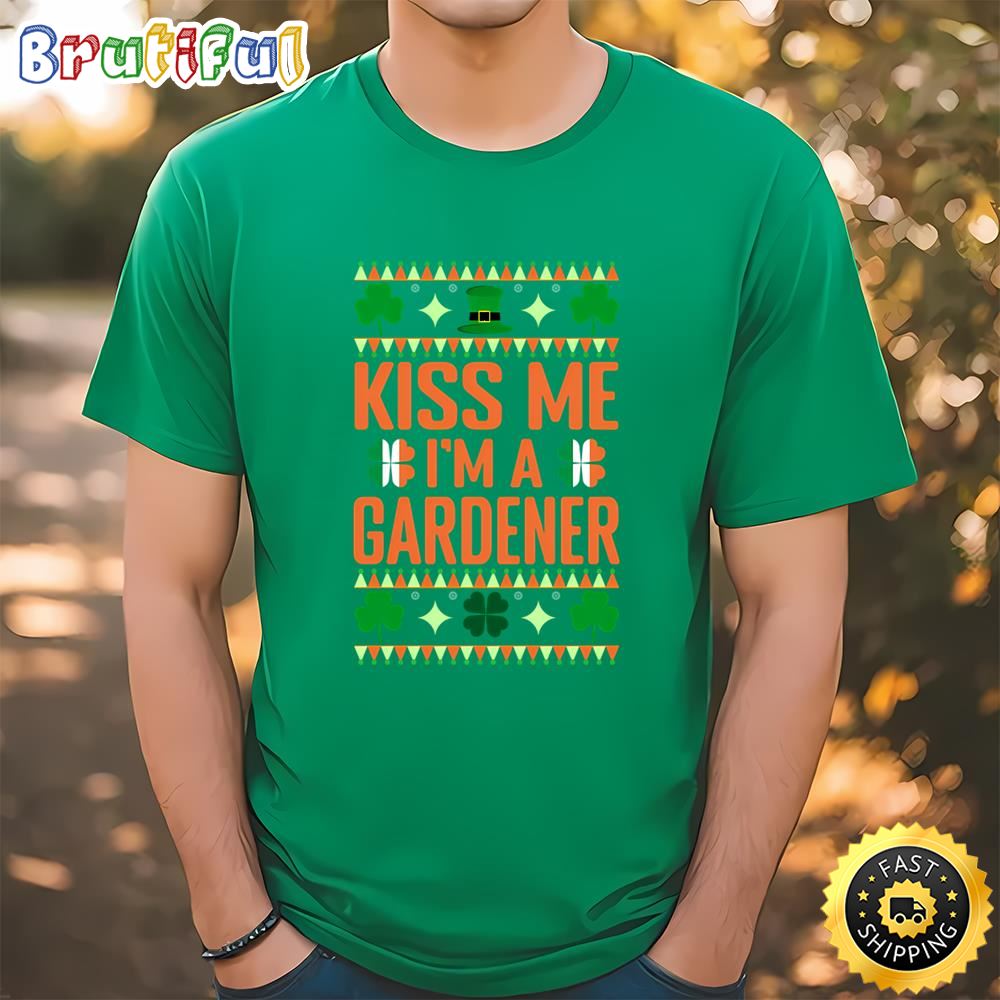 St Patricks Day Gardening Kiss Me I’m A Gardener T Shirt Tee