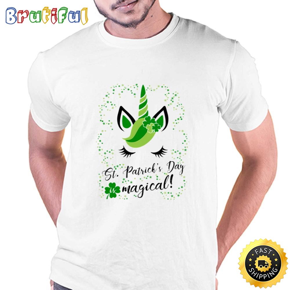 St Patricks Day Is Magical Cute And Funny Unicorn T Shirt T shirt t shirt