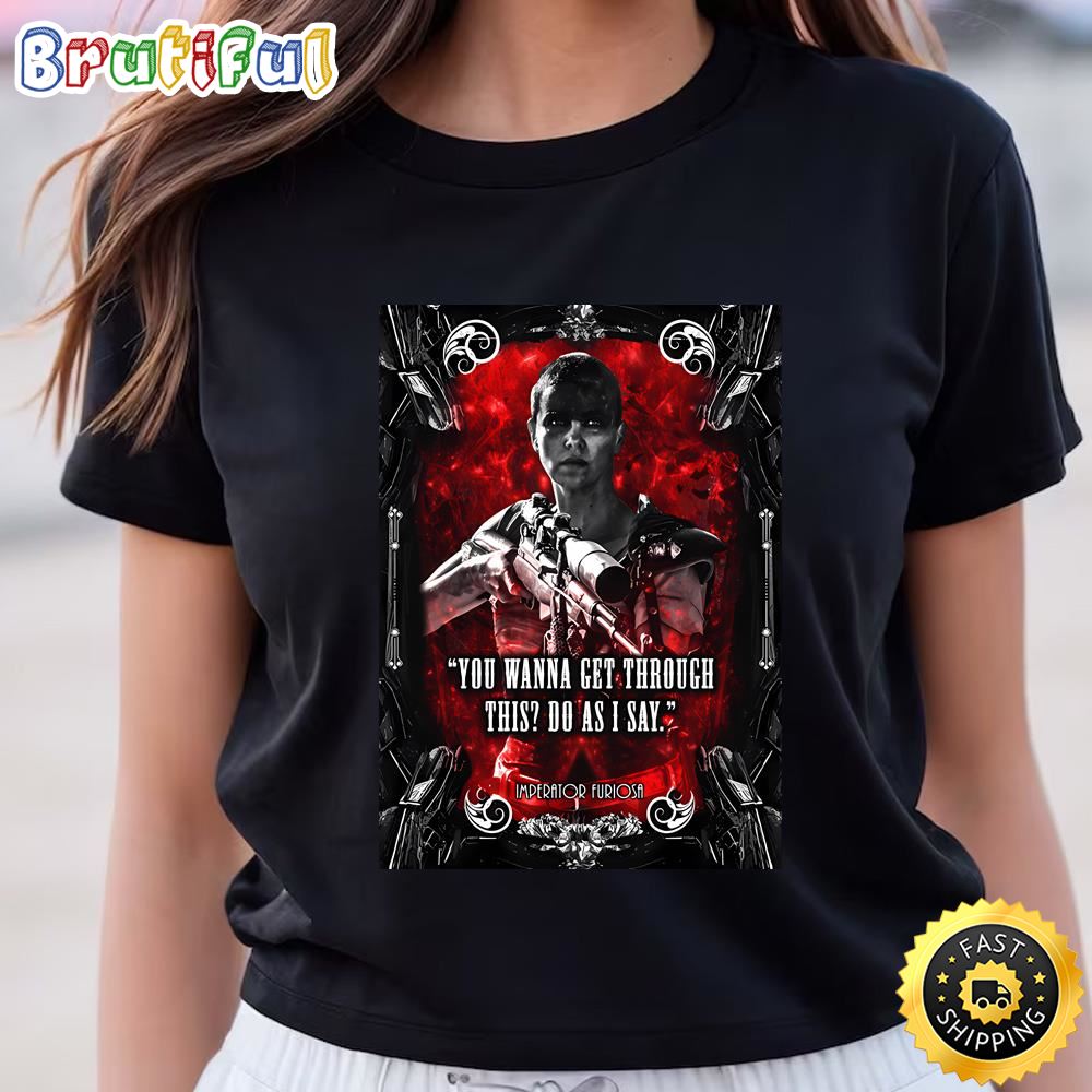 Mad Max Furiosa Movie Quote T shirt t shirt