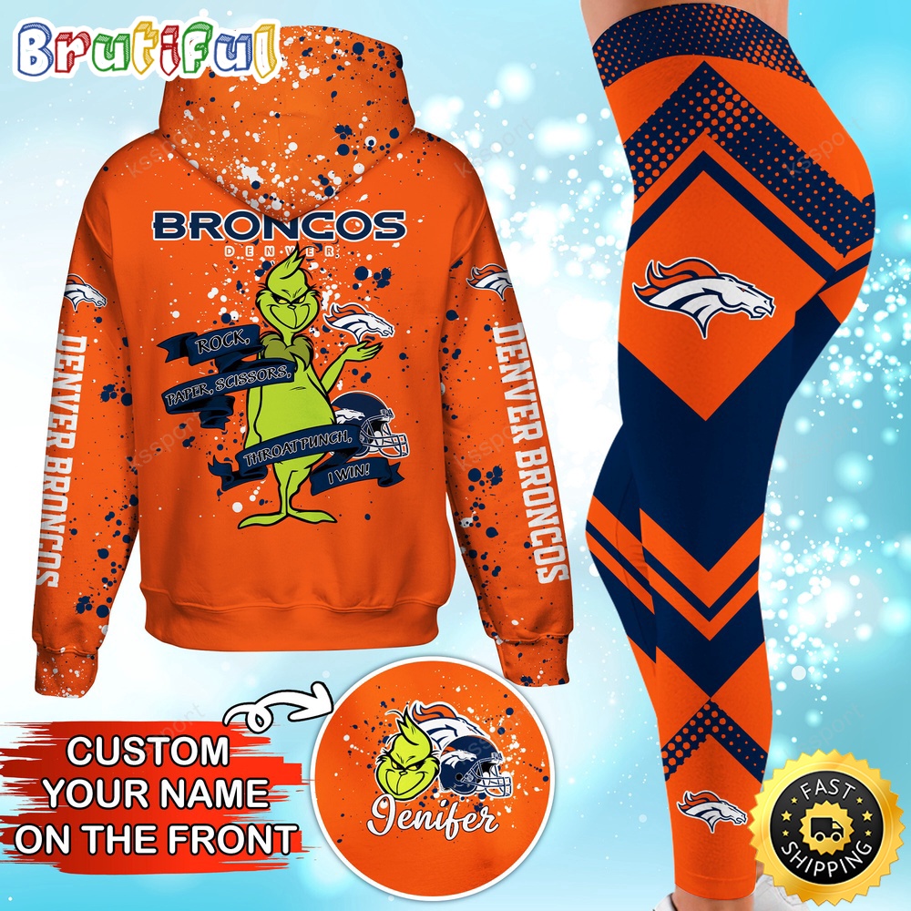 Custom NFL Denver Broncos Hoodie Leggings The Grinch Hoodie Rock Paper Scissors Throat Punch I Win