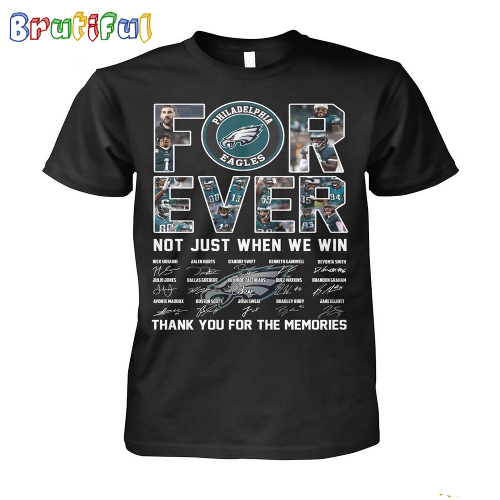 NFL Philadelphia Eagles Forever Not Just When We Win Thank You For The Memories T Shirt