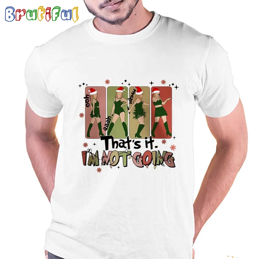 Thats It Im Not Going Taylor Grinch Taylor Swift Tour 2024 Shirt 1