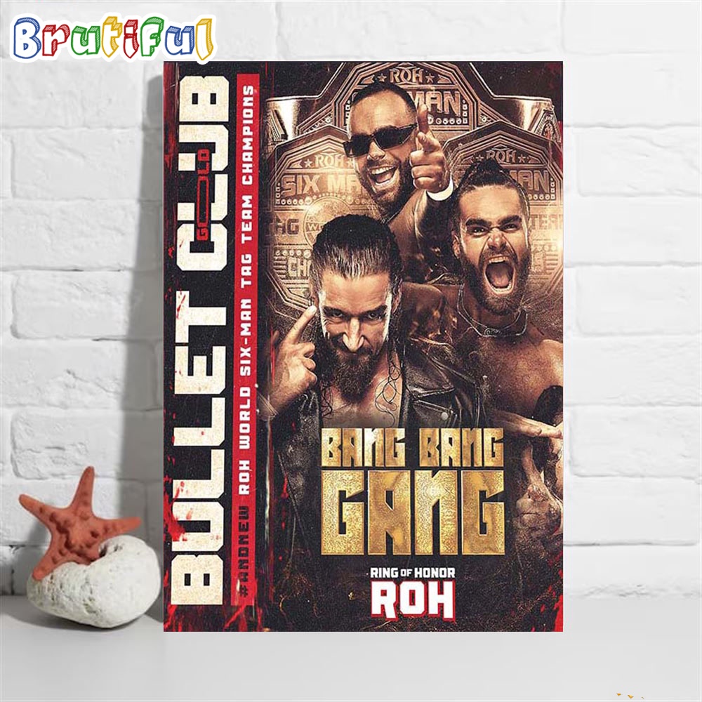 And New ROH World Six Man Tag Team Champions The Bang Bang Gang Jay White And The Gunns Of Bullet Club Gold Wall Art Poster Canvas