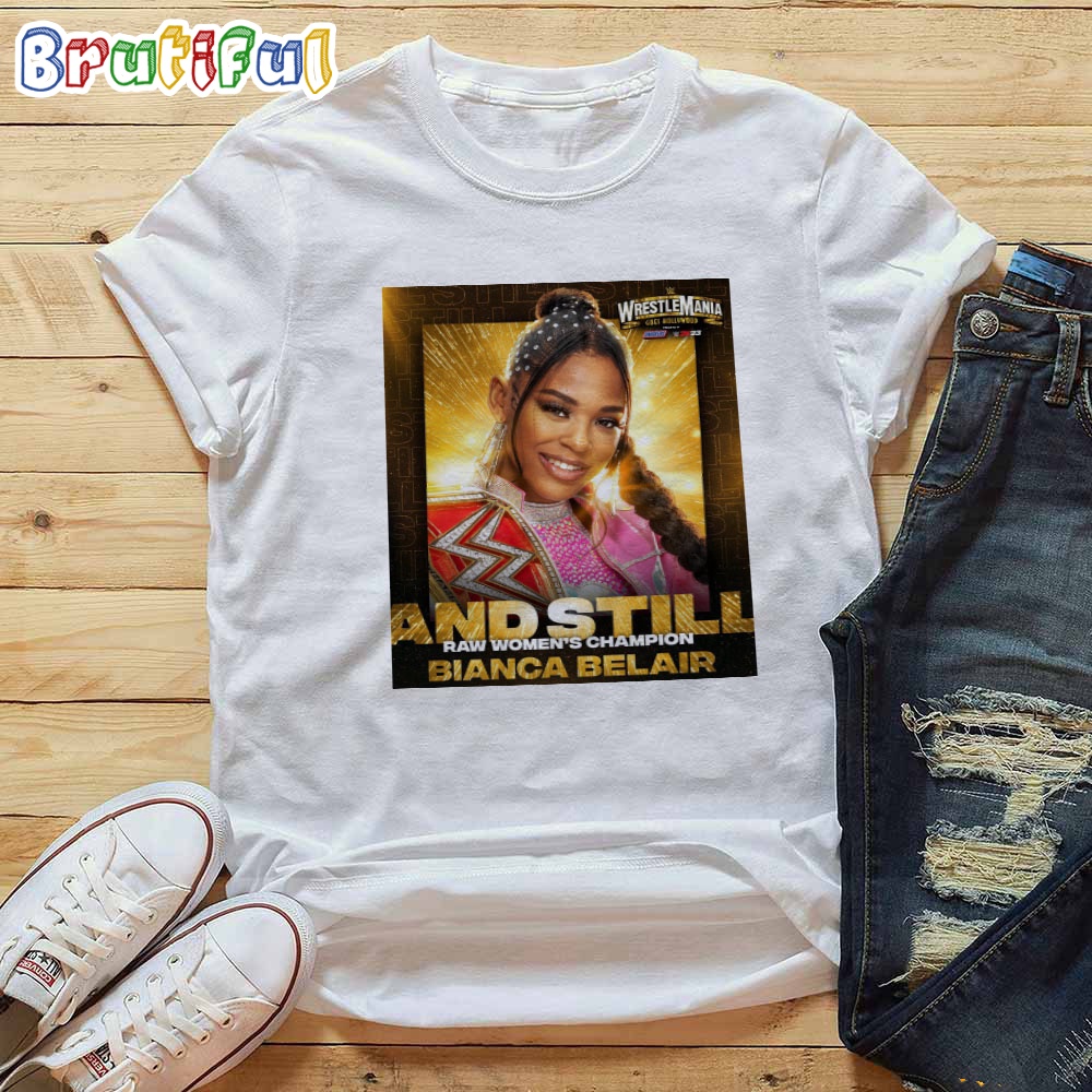 Bianca Belair And Still Raw Womens Champion At WWE WrestleMania Goes Hollywood T Shirt