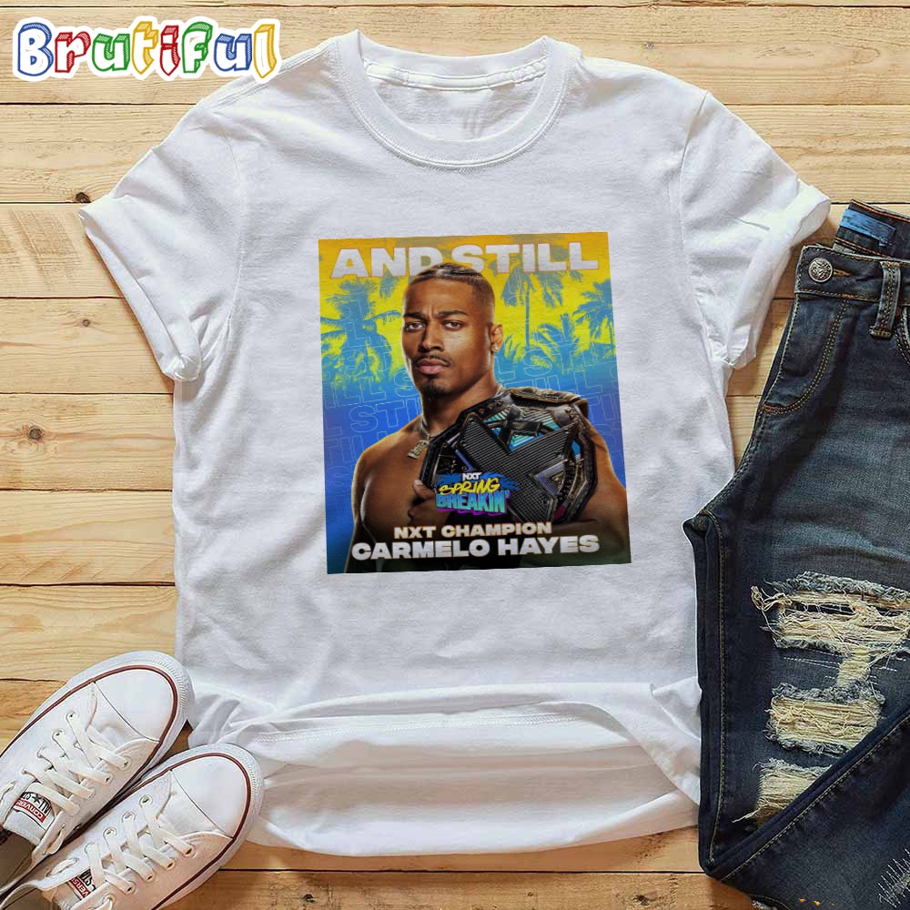 Carmelo Hayes And Still WWE NXT Champion At NXT Spring Breakin T Shirt