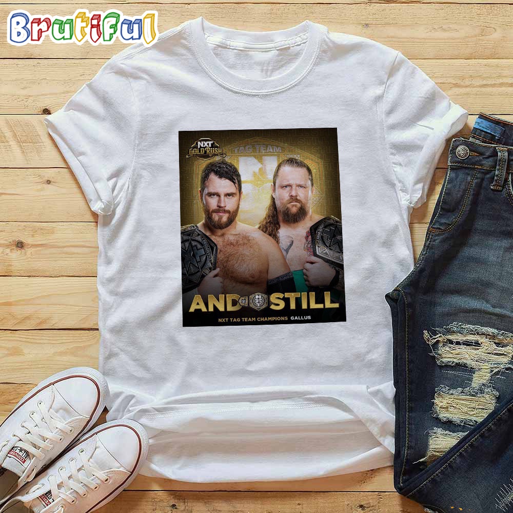 Gallus Boys And Still WWE NXT Tag Team Champions In NXT Gold Rush T Shirt