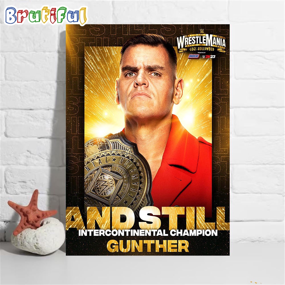 Gunther And Still Intercontinental Champion At WWE WrestleMania Goes Hollywood Wall Art Poster Canvas