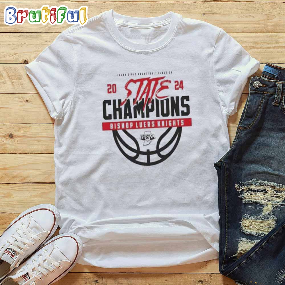 Ihsaa Girls Basketball Class 2A 2024 State Champions Bishop Luers Knights T Shirt