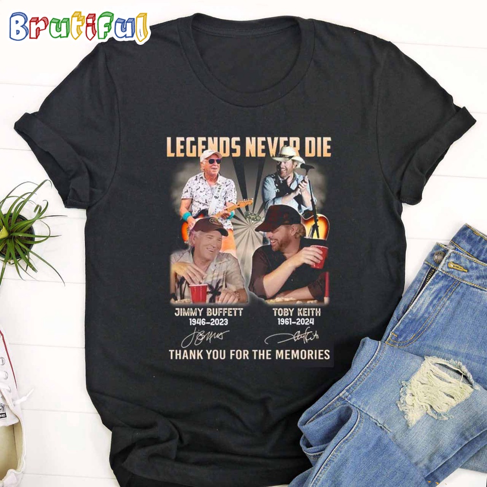 Legends Never Die Jimmy Buffett And Toby Keith Thank You For The Memories T Shirt