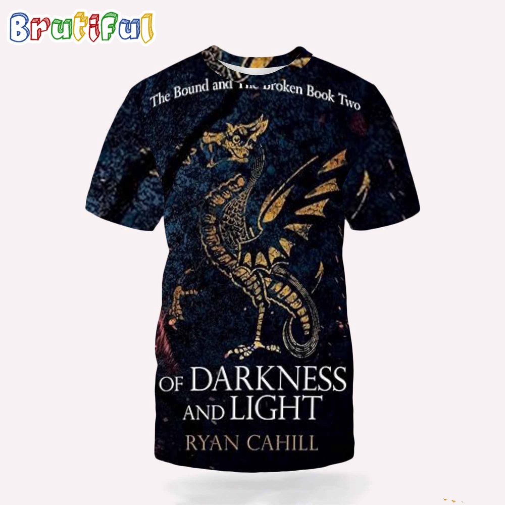Of Darkness And Light An Epic Fantasy Adventure The Bound And The Broken 3D Shirt