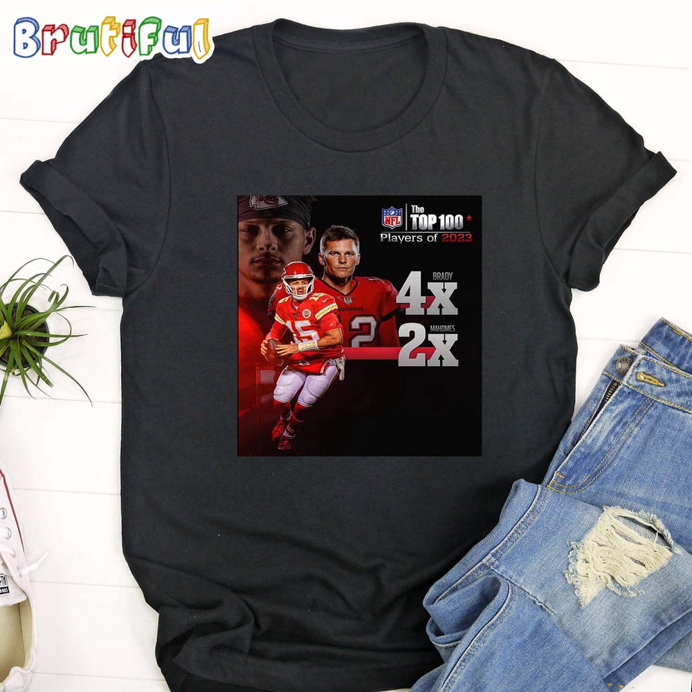 Patrick Mahomes 2x and Tom Brady 4x Voted Top 1 In NFL The Top 100 Players T Shirt