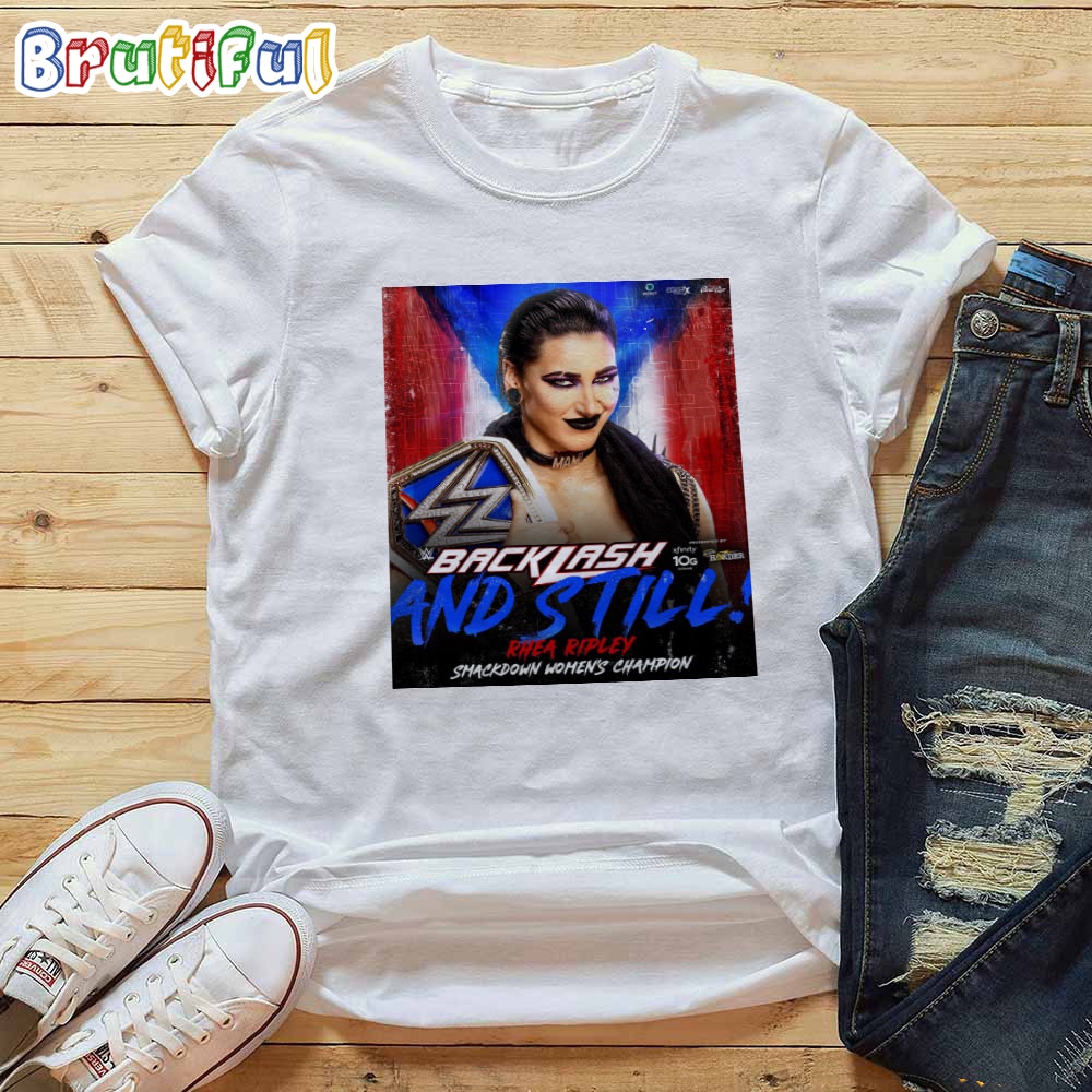 Rhea Ripley And Still SmackDown Womens Champion At WWE Backlash T Shirt