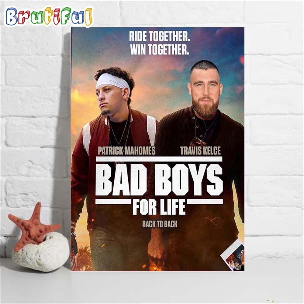 Ride Together Win Together Patrick Mahomes vs Travis Kelce Bad Boys For Life Back to Back Super Bowl Champions Poster Canvas