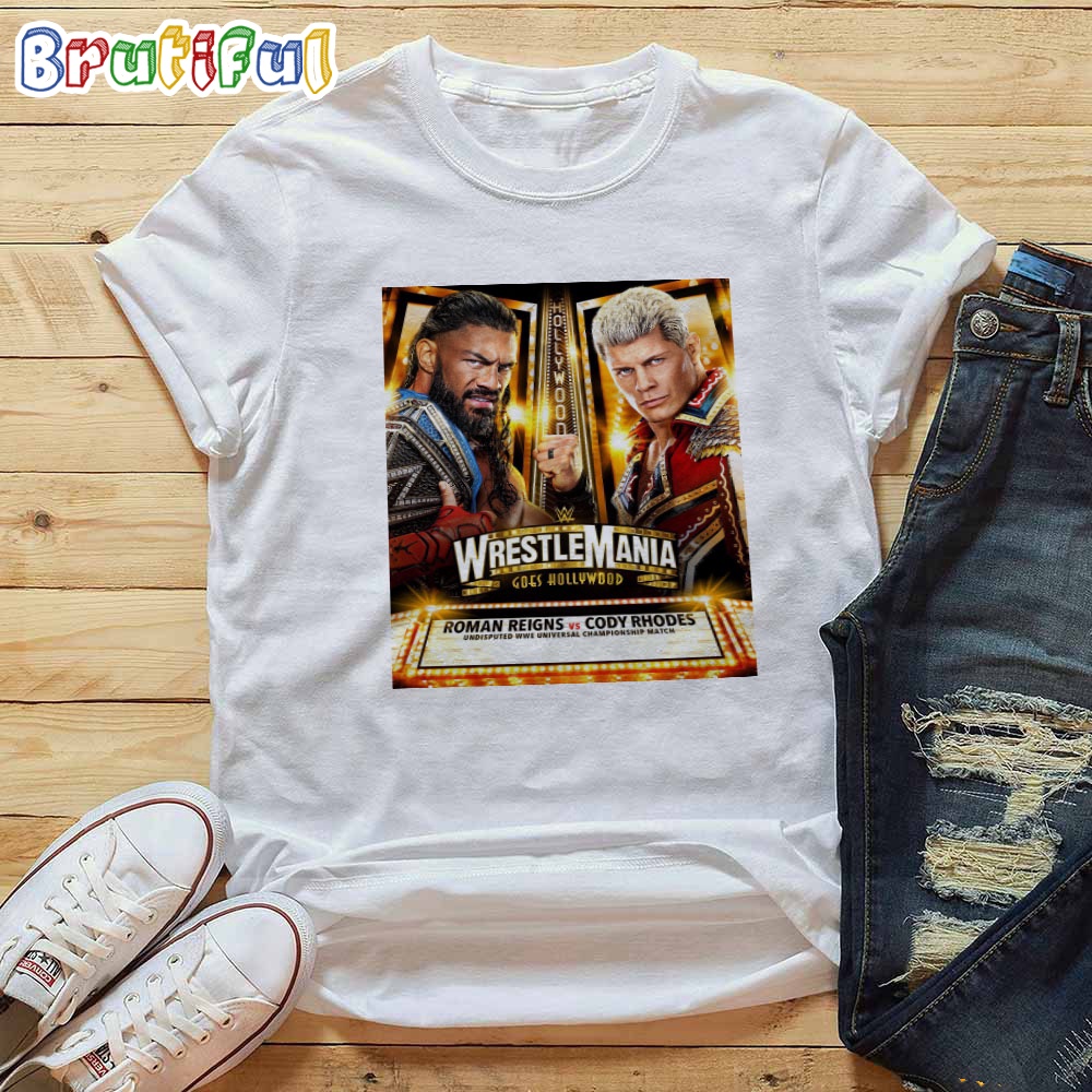 Roman Reigns Vs Cody Rhodes For The Undisputed Title At WWE WrestleMania Goes Hollywood T Shirt