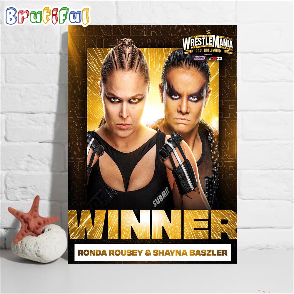 Team Ronda Rousey And Shayna Baszler Win At WWE WrestleMania Goes Hollywood Wall Art Poster Canvas