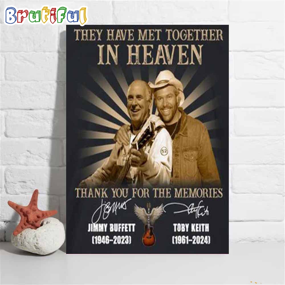 They Have Met Together In Heaven Thank You For The Memories Jimmy Buffet And Toby Keith Poster Canvas