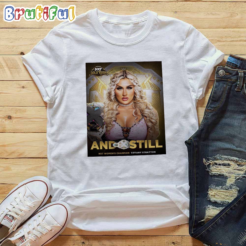 Tiffany Stratton And Still WWE NXT Womens Champion In NXT Gold Rush T Shirt